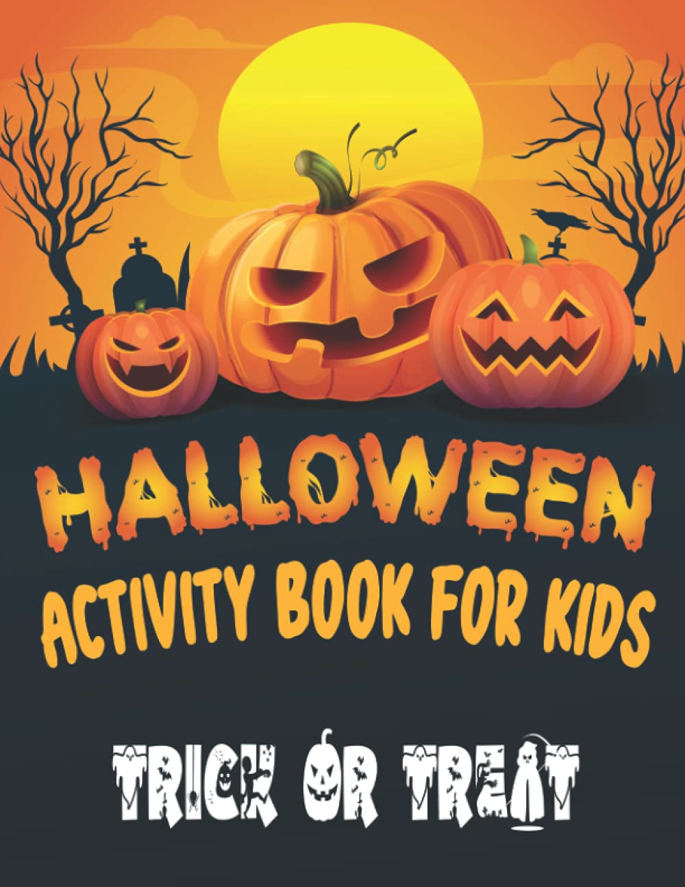 Halloween Coloring Book and Activity For Kids Ages 4-8, Trick or Treat, Toddlers, Spooky Coloring Book for Kids Scary Halloween Monsters, Witches: ... Coloring Book for Kids, Mazes, Puzzles...