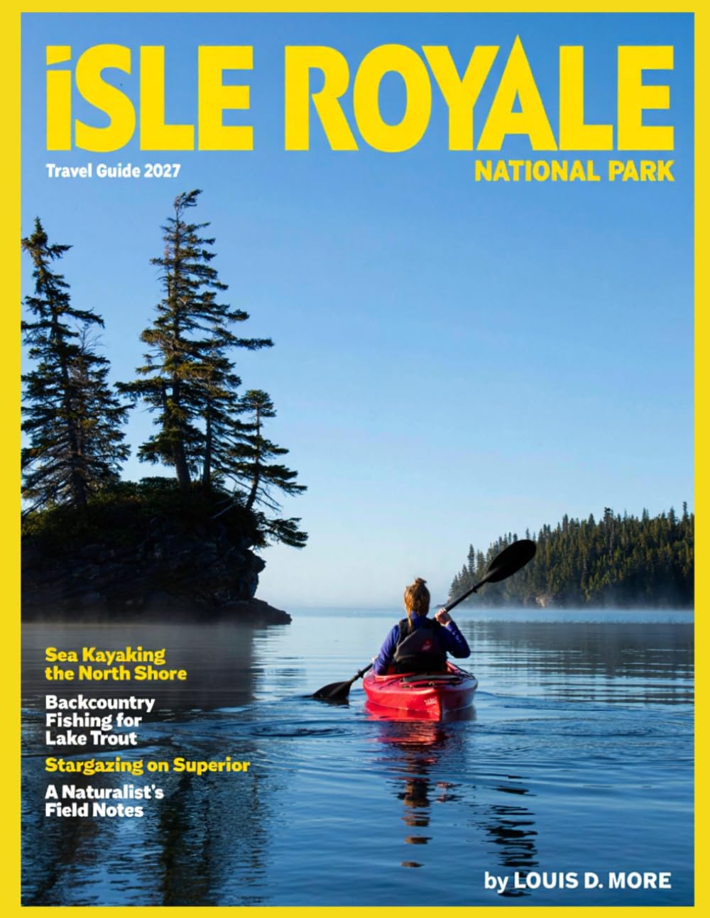 ISLE ROYALE NATIONAL PARK TRAVEL GUIDE 2027 (FULL COLOR): Remote island wilderness across Lake Superior’s untouched frontier with hiking trails, coves, wildlife encounters, and scenic ferry journeys