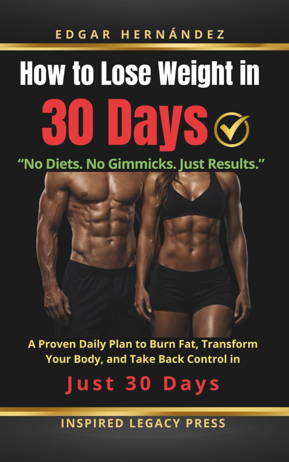 How to Lose Weight in 30 Days: A Proven Daily Plan to Burn Fat, Transform Your Body, and Take Back Control in Just 30 Days (Inspired Body)