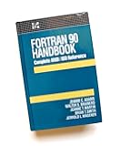 Fortran 90 Handbook: Complete Ansi/Iso Reference (Computing That Works)