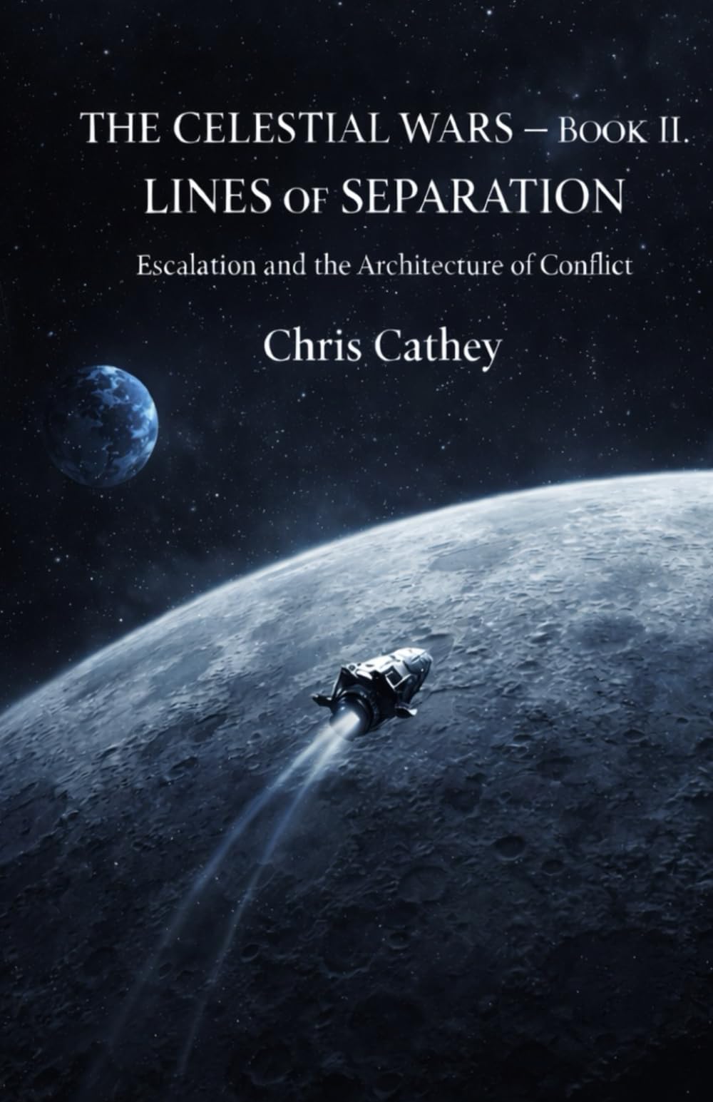 The Celestial Wars - Book II: Lines of Separation: Escalation and the Architecture of Conflict