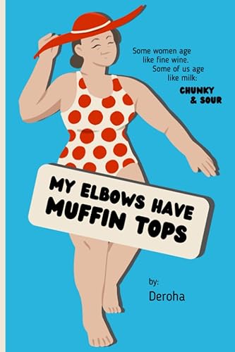 My Elbows Have Muffin Tops: Some women age like fine wine. Some of us age like milk: chunky &amp; sour.