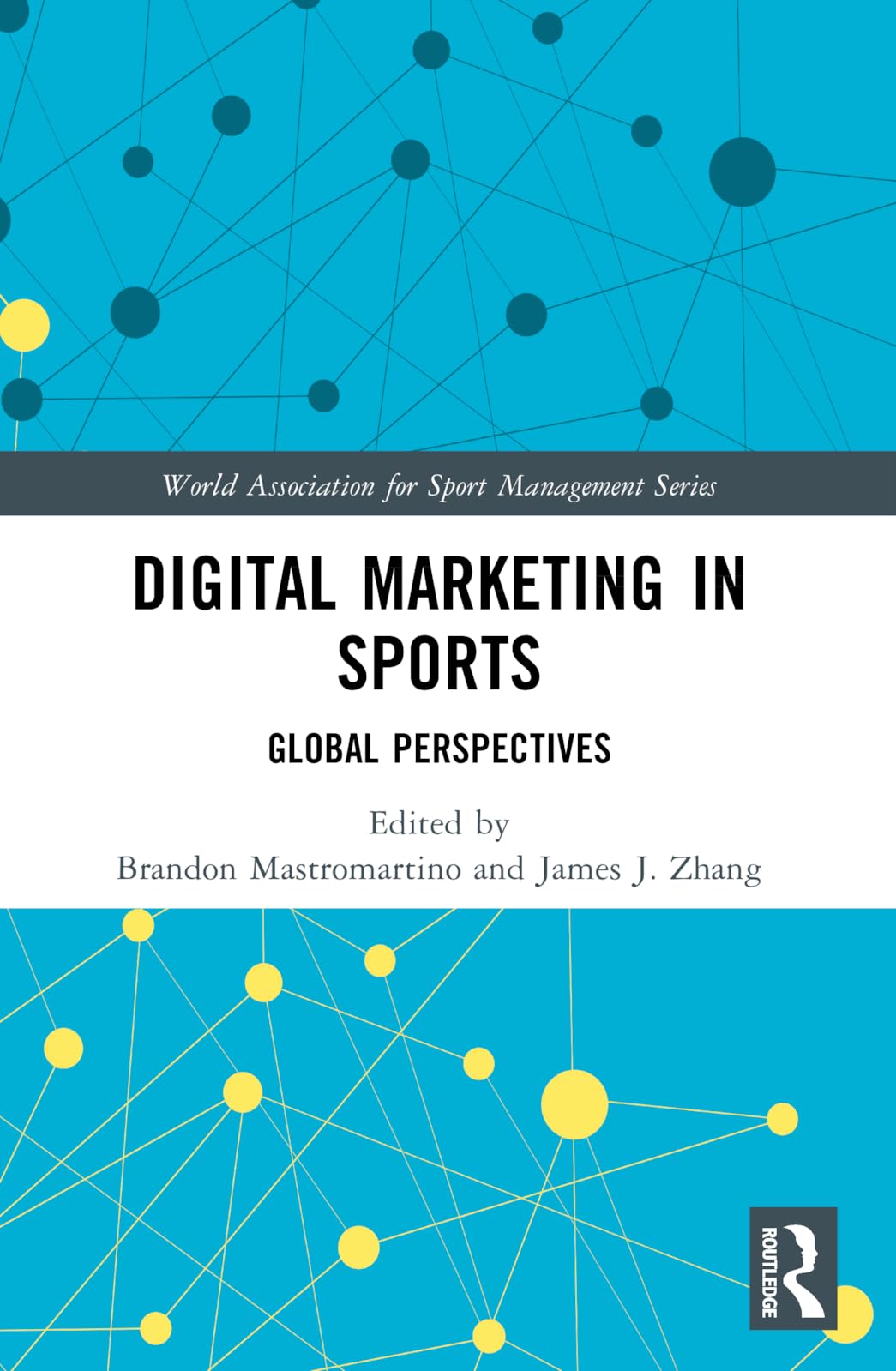 Digital Marketing in Sports: Global Perspectives (World Association for Sport Management Series)