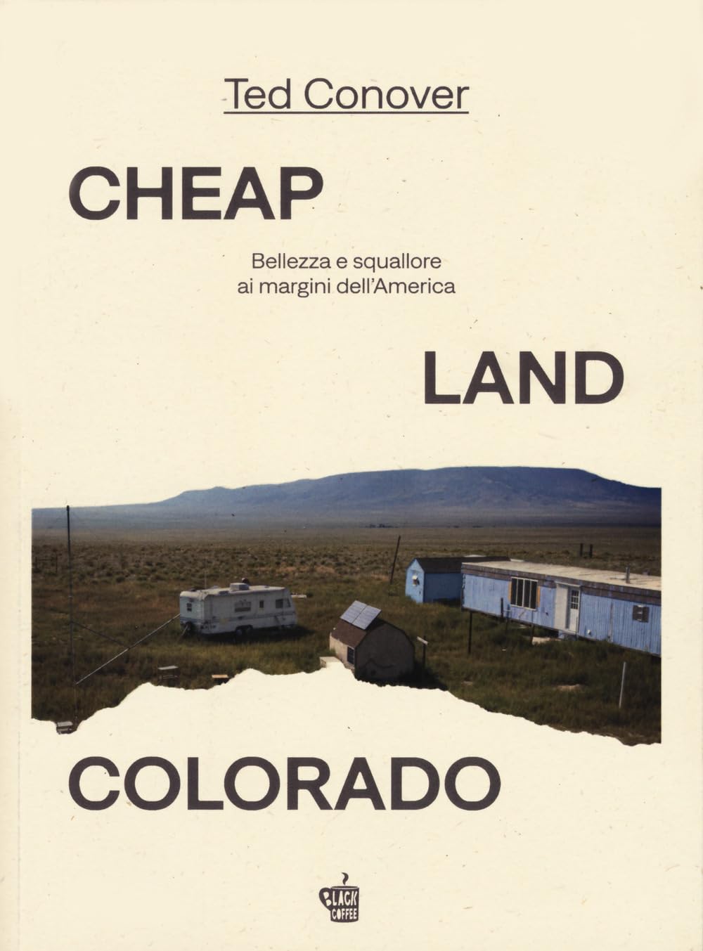 Cheap Land Colorado. Bellezza E Squallore Ai Margini Dell'america - 4