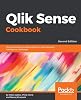 Qlik Sense Cookbook: Over 80 recipes on data analytics to solve business intelligence challenges, 2nd Edition 2nd ed. Edition