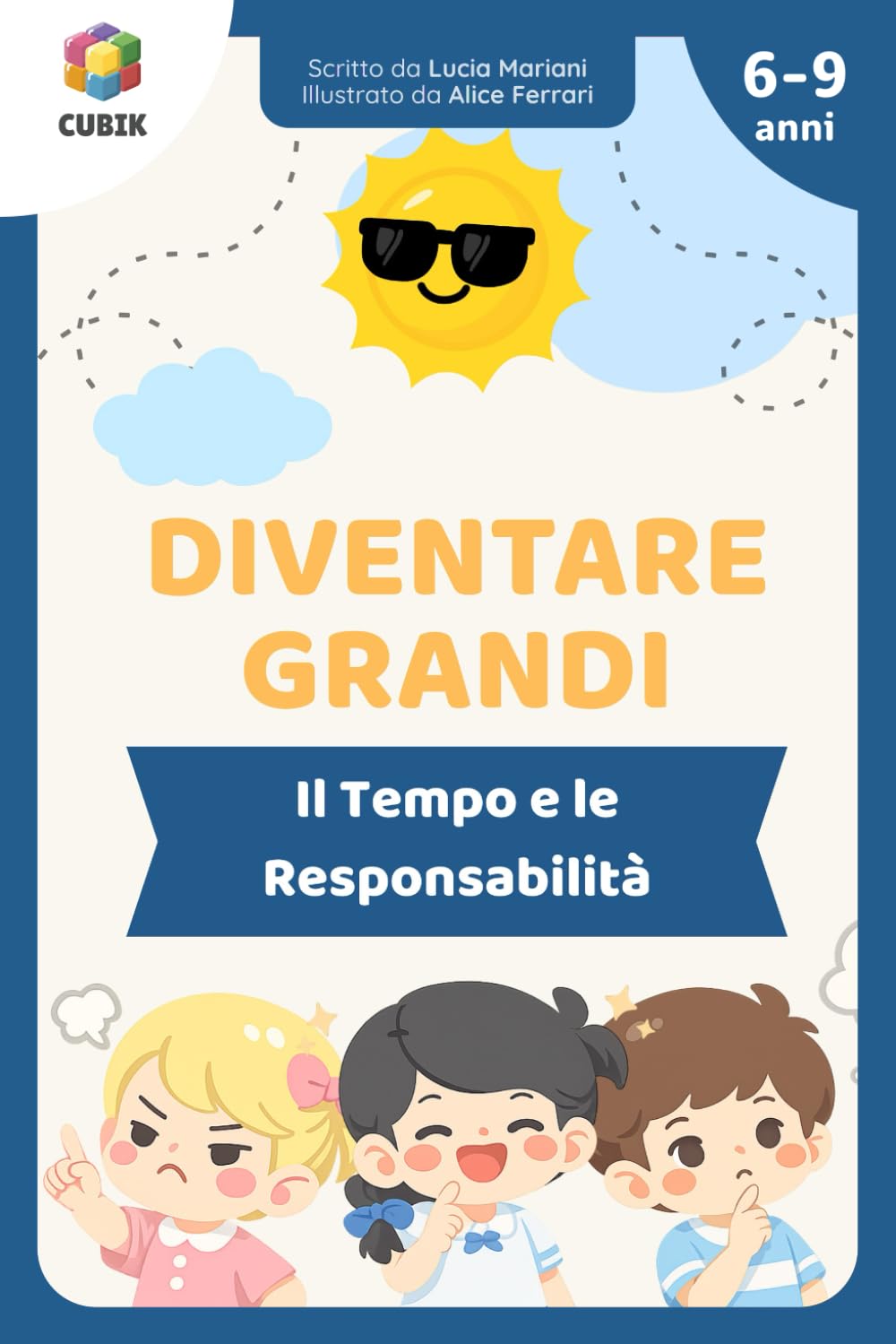 Diventare Grandi - Il Tempo e le Responsabilità: Storie e Attività per Bambini per Imparare a Organizzare la Giornata - Educazione, Responsabilità, ... con Attività per Bambini dai 6 ai 9 anni]