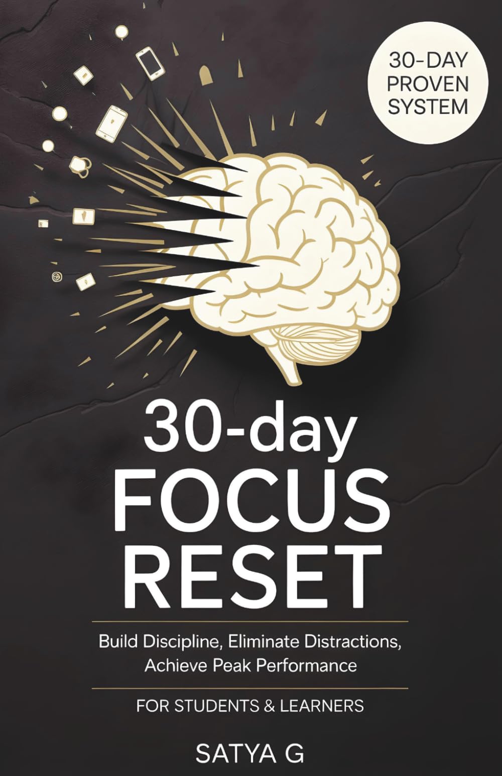 30-Day Focus Reset: Eliminate Distractions, Build Discipline & Study with Laser Focus For Students & Learners