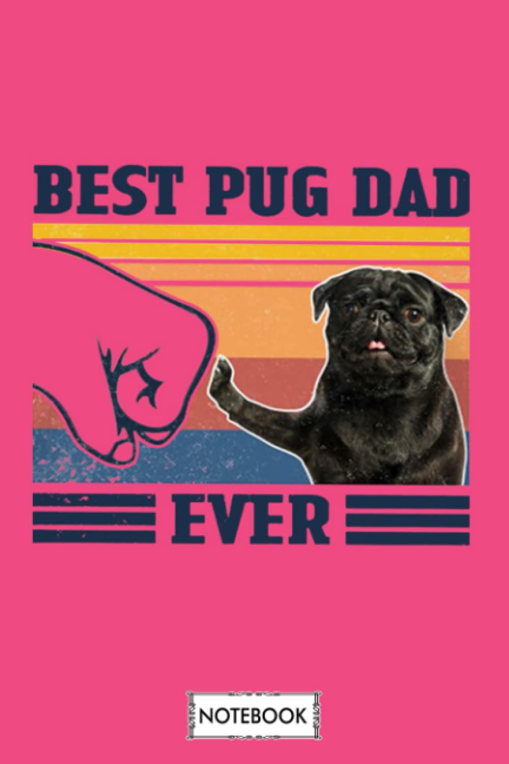 Best Pug Dad Ever Black Version Vintage Father Day Best Pug Dad Ever Black Version Notebook: Lined College Ruled Paper,6x9 120 Pages,journal,matte Finish Cover,diary,planner