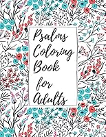 Psalms Coloring Book for Adults: Inspirational Christian Bible Verses with Relaxing Flower Patterns B089CN7VG4 Book Cover