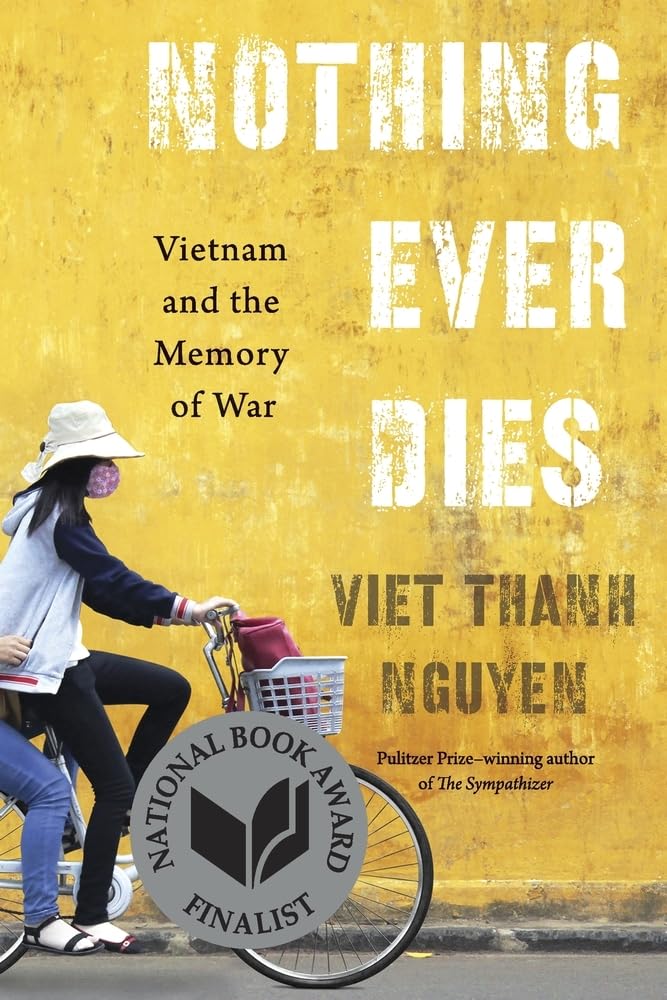 Nothing Ever Dies : Vietnam and the Memory of War