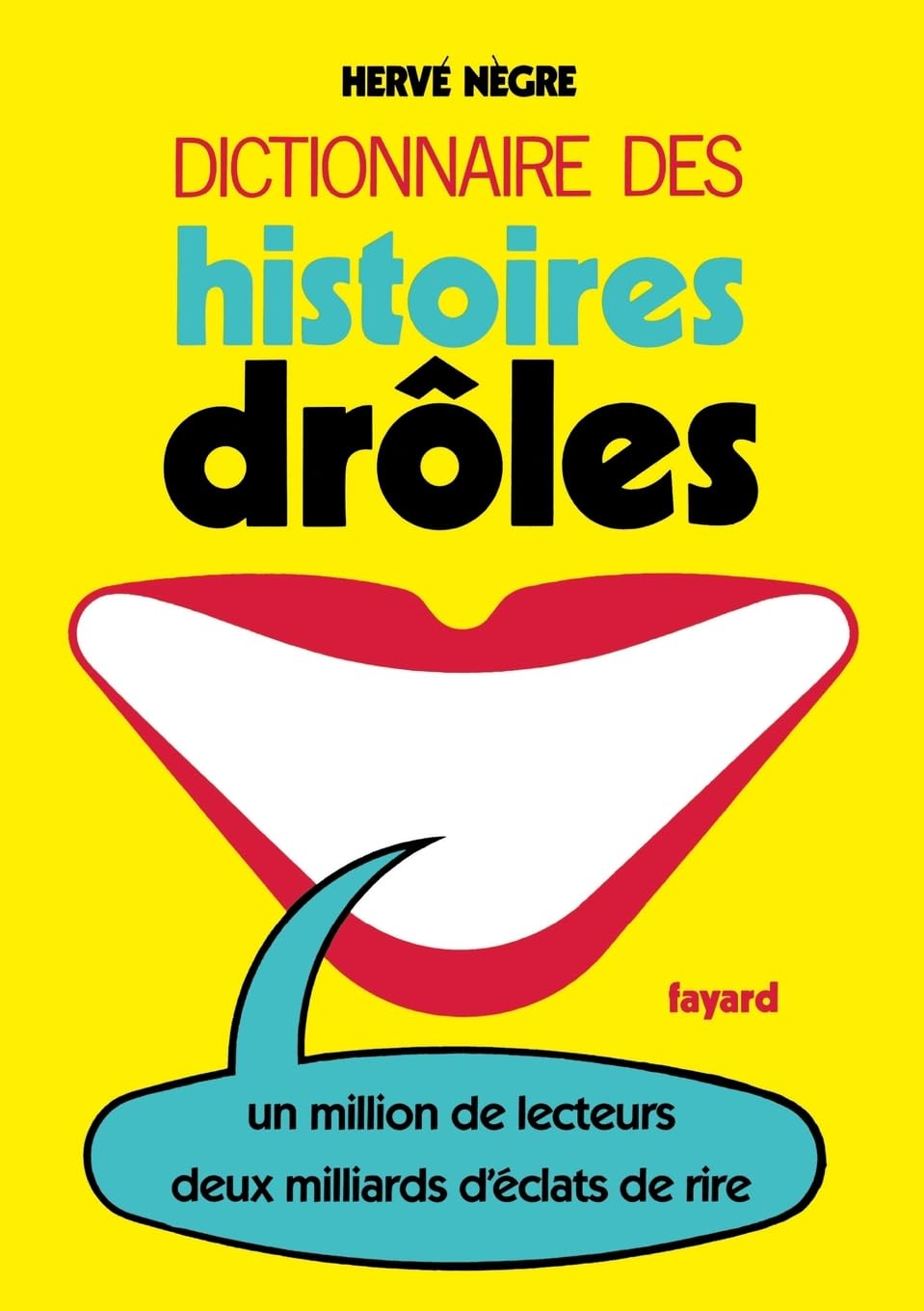 Dictionnaire des histoires drôles: Un million de lecteurs. Deux milliards d'éclats de rire