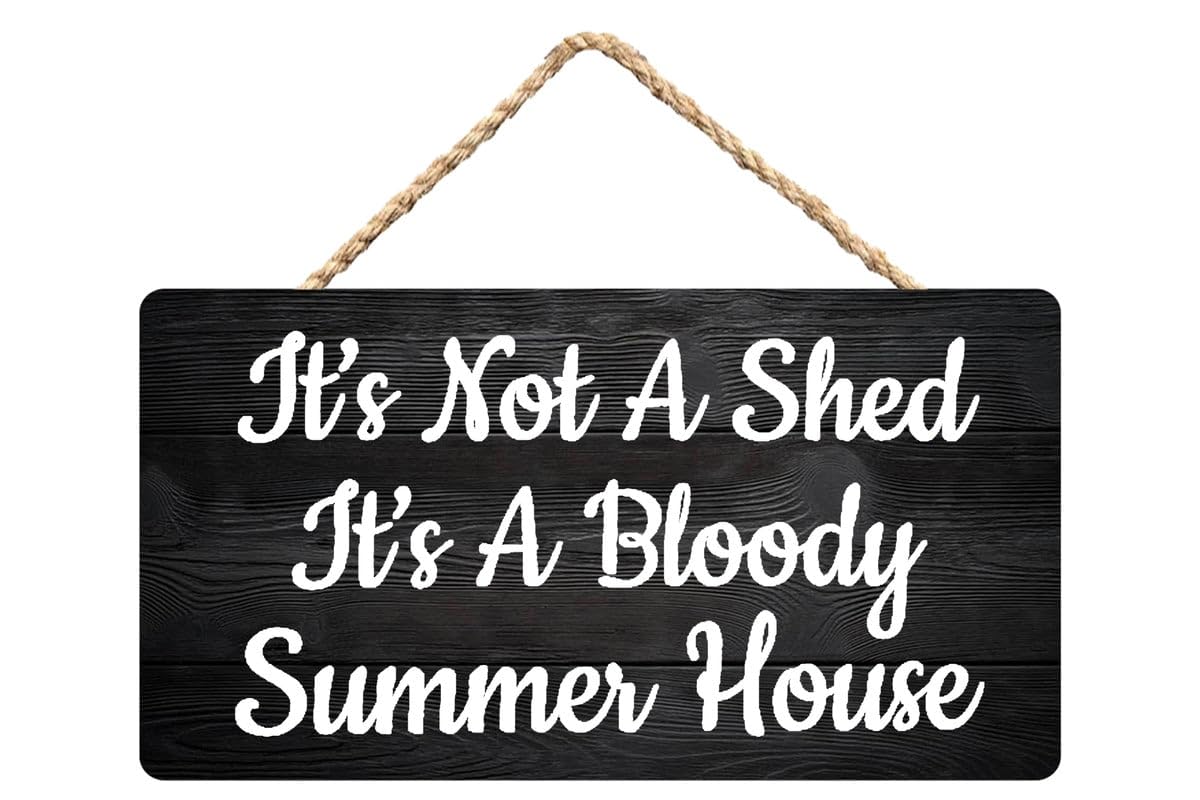 It's Not A Shed It's A Bloody Summer House Wooden Wall Art 12X6 Inch - Garden & Outdoor Space Decor for Homeowners, Humorous Summer Retreat Sign for Backyard Enthusiasts