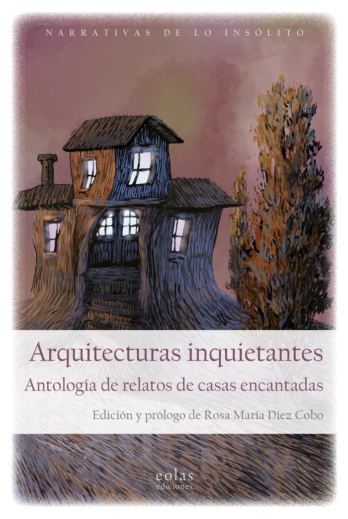 Arquitecturas inquietantes: Antología de relatos de casas encantadas ...