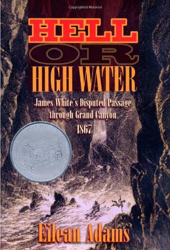 Buy Hell Or High Water: James White's Disputed Passage through Grand Canyon, 1867 — BookShops.in