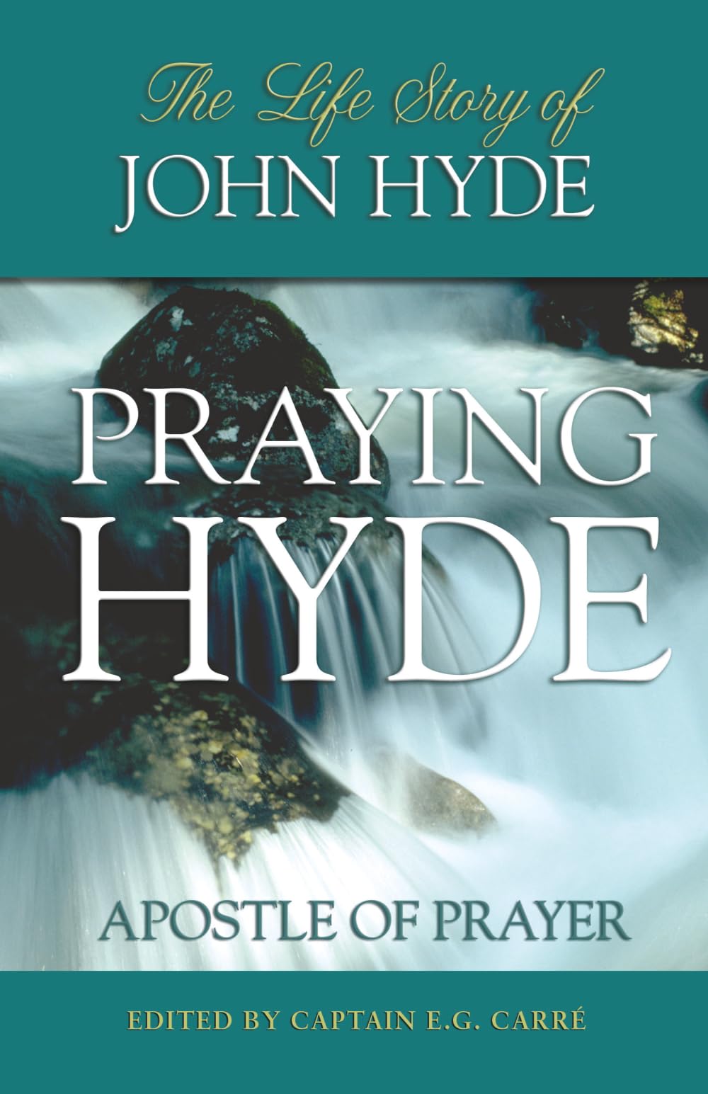 Praying Hyde: The Life of John Praying Hyde