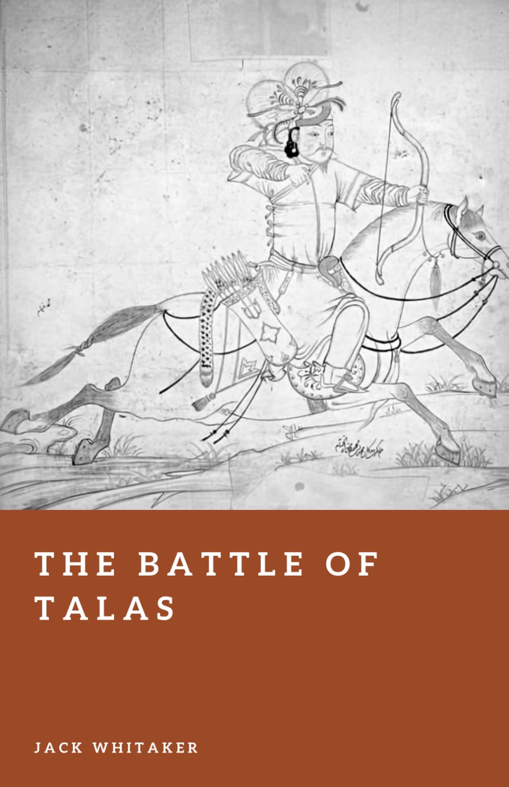 The Battle of Talas: A Clash of Empires at the Edge of the Silk Road (Forgotten Battles)
