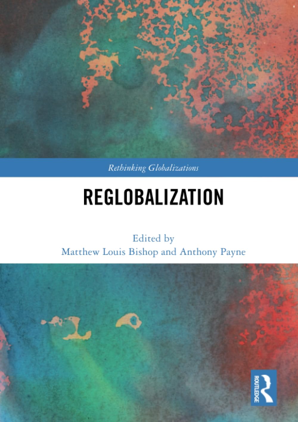 Reglobalization (Rethinking Globalizations)