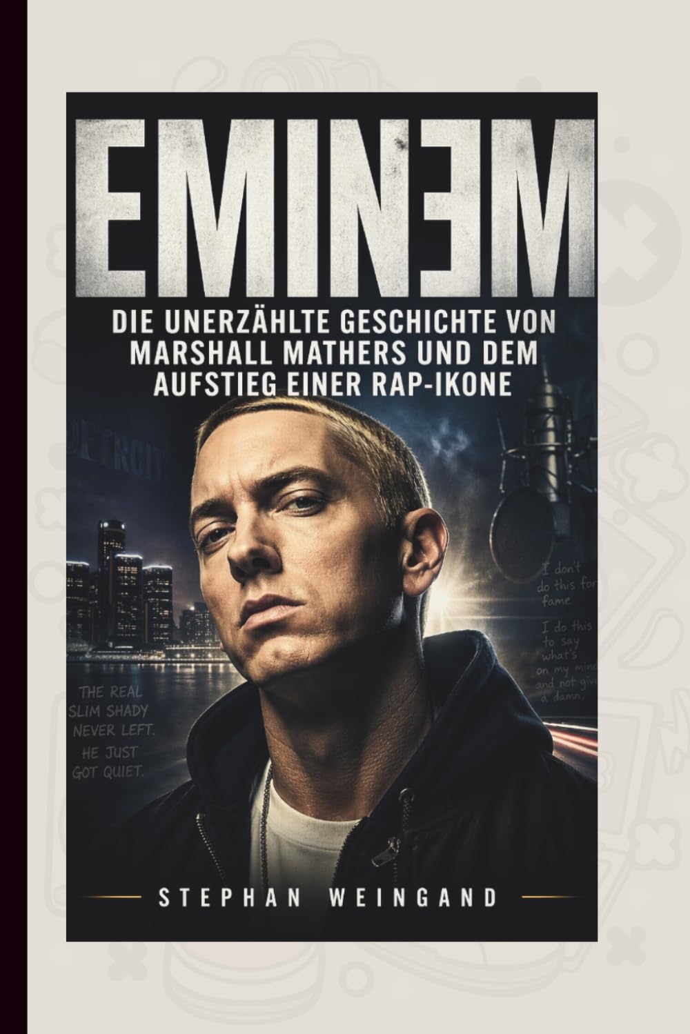 EMINEM: Die unerzählte Geschichte von Marshall Mathers und dem Aufstieg einer Rap-Ikone