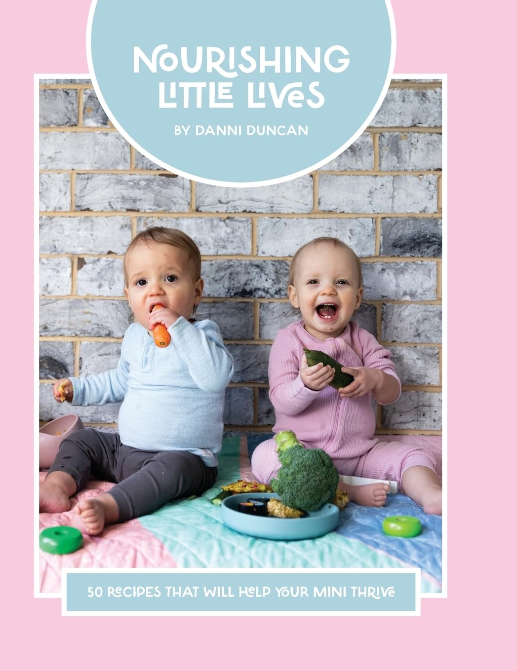 Nourishing Little Lives: 50 Recipes that will help your mini thrive      Hardcover – December 1, 2022