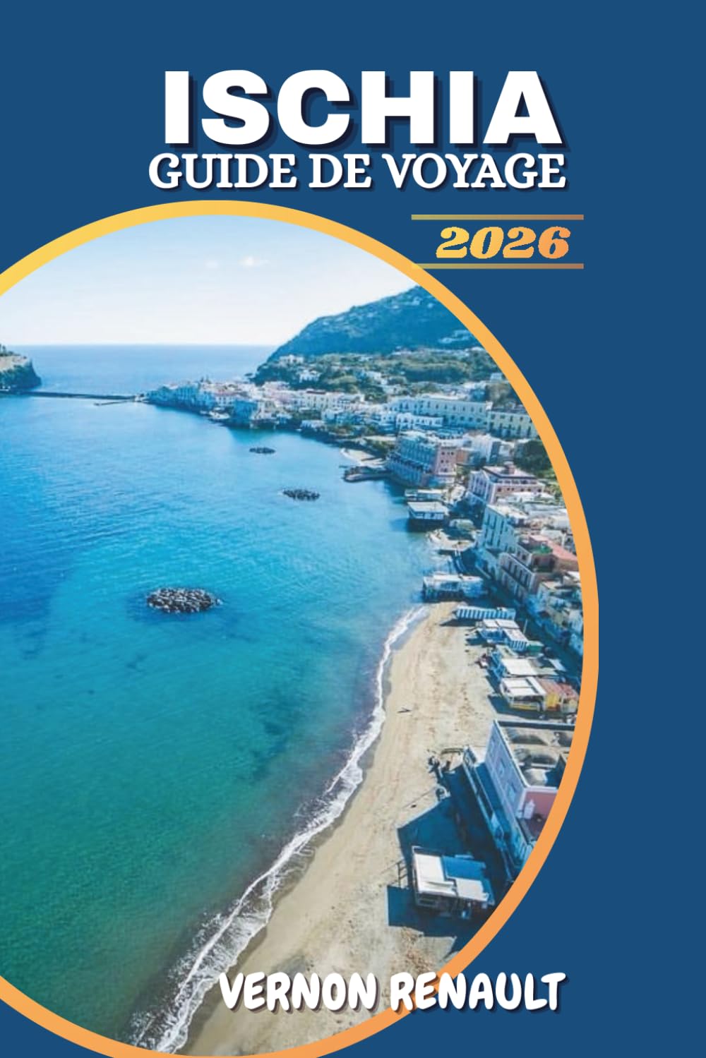 GUIDE DE VOYAGE ISCHIA 2026: Itinéraire des thermales, plages, trésors cachés et excursions d'une journée d'Ischia pour une expérience inoubliable sur une île italienne