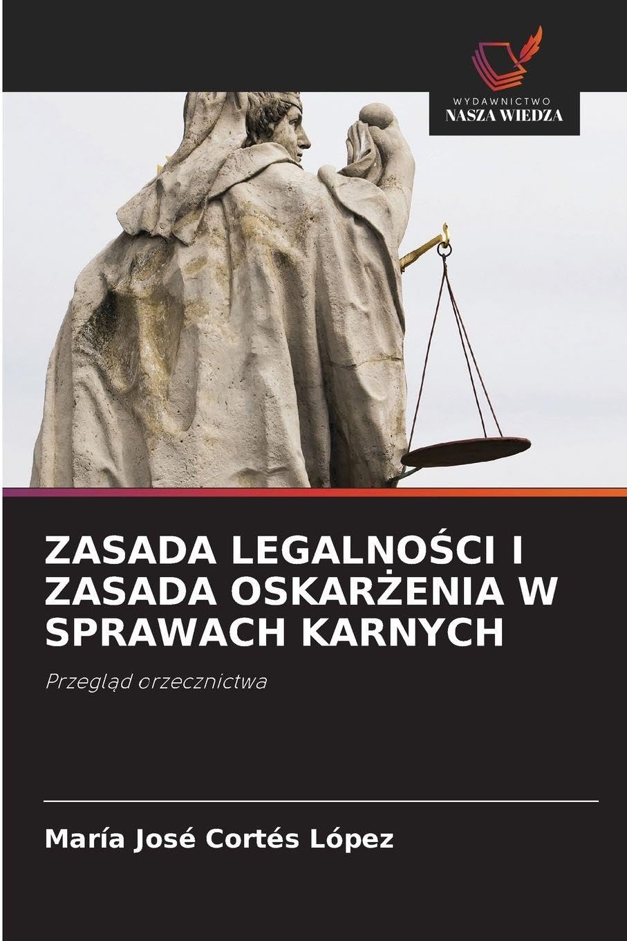ZASADA LEGALNO¿CI I ZASADA OSKAR¿ENIA W SPRAWACH KARNYCH: Przegl¿d orzecznictwa