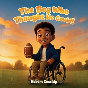 The Boy Who Thought He Could Dream it. Believe it. Achieve it.