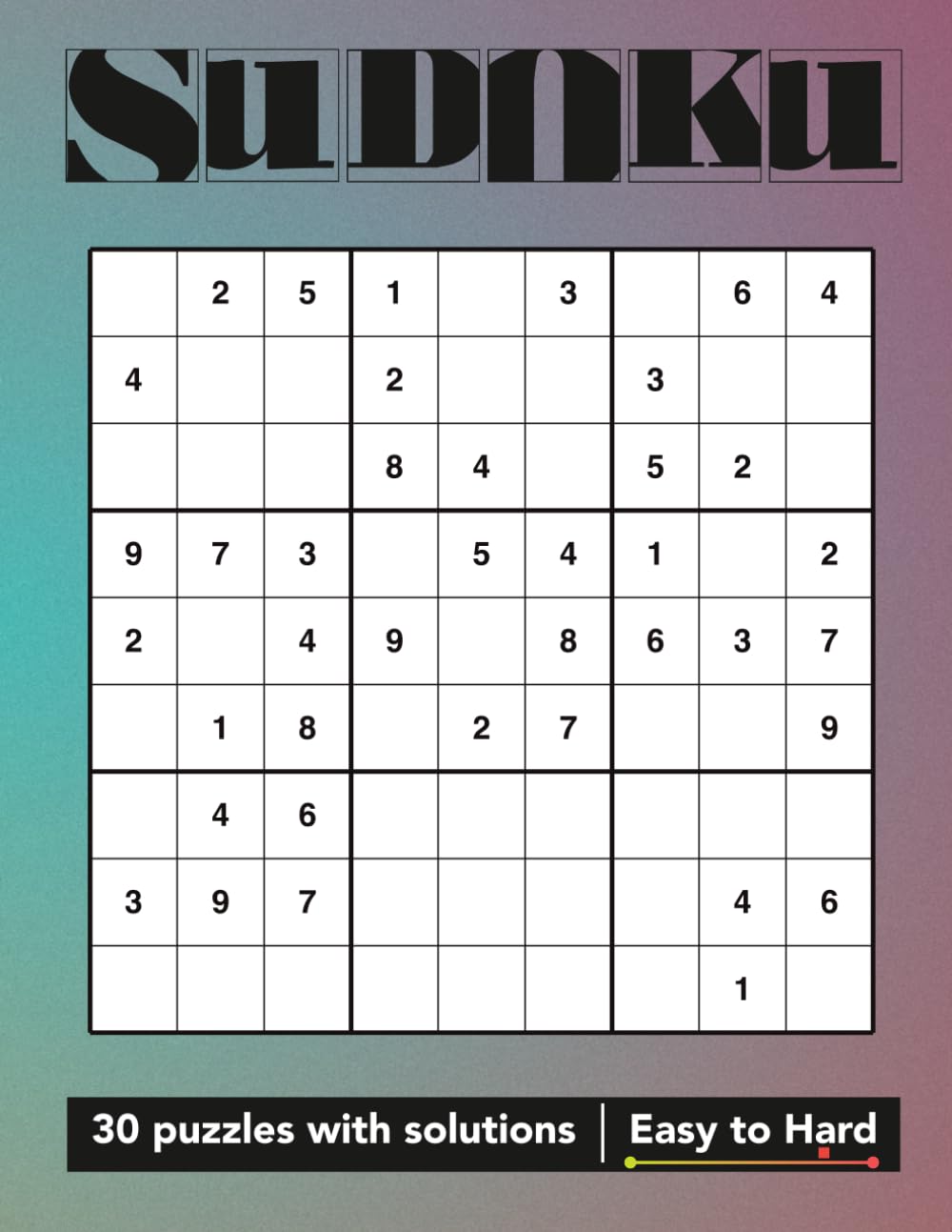 Sudoku Puzzle Book: Logic Training Edition (Volume 25): 30 Puzzles Easy to Hard Full Solutions Included