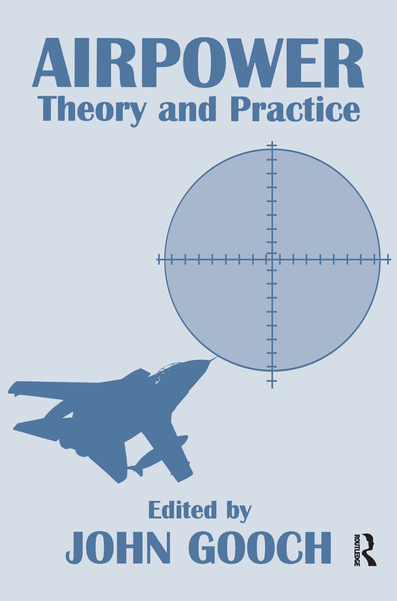 Airpower: Theory and Practice (Strategic Studies S)