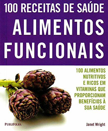 100 Receitas de Saúde. Alimentos Funcionais
