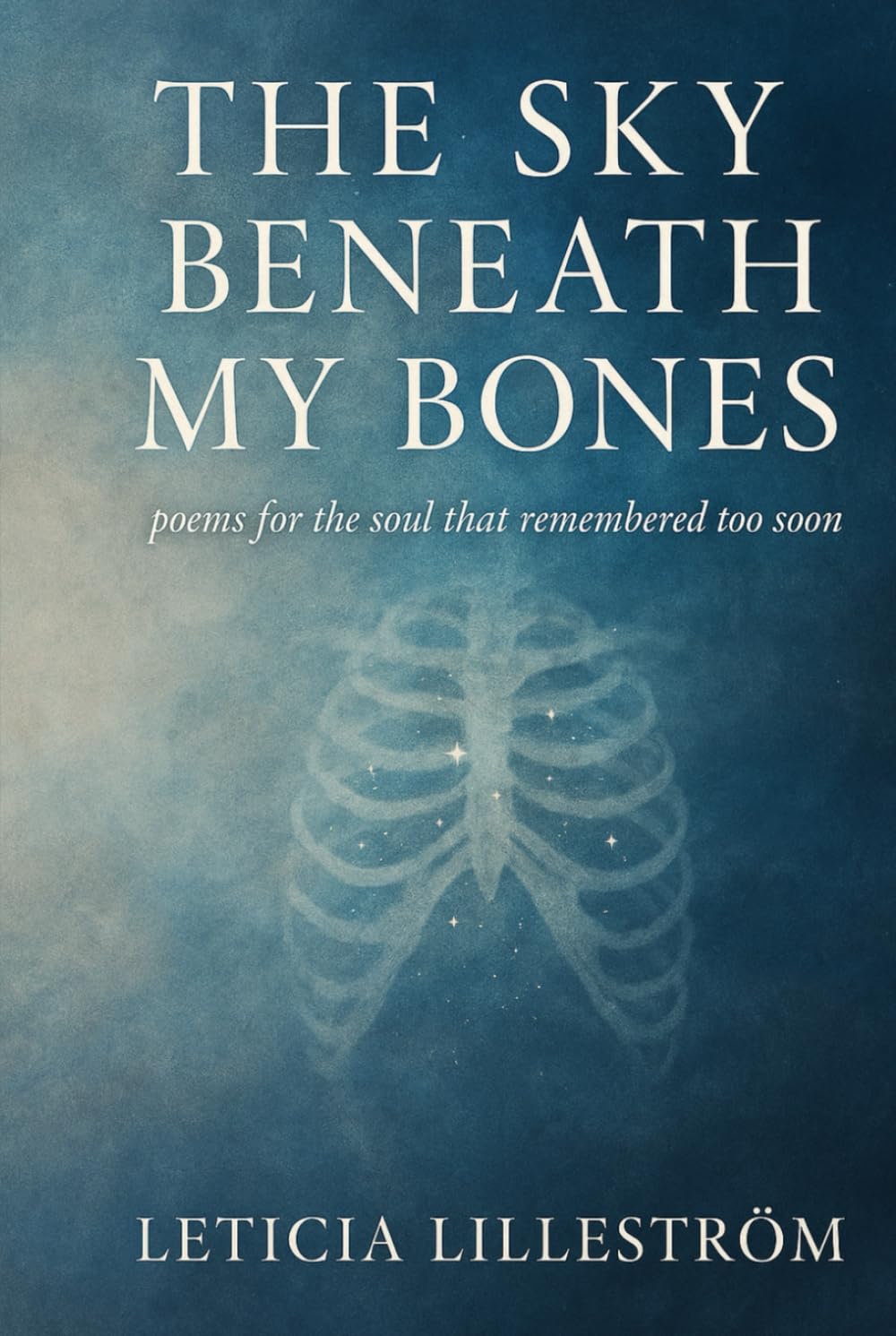 The Sky Beneath My Bones (Velvet & Bone: A Poetry Collection)