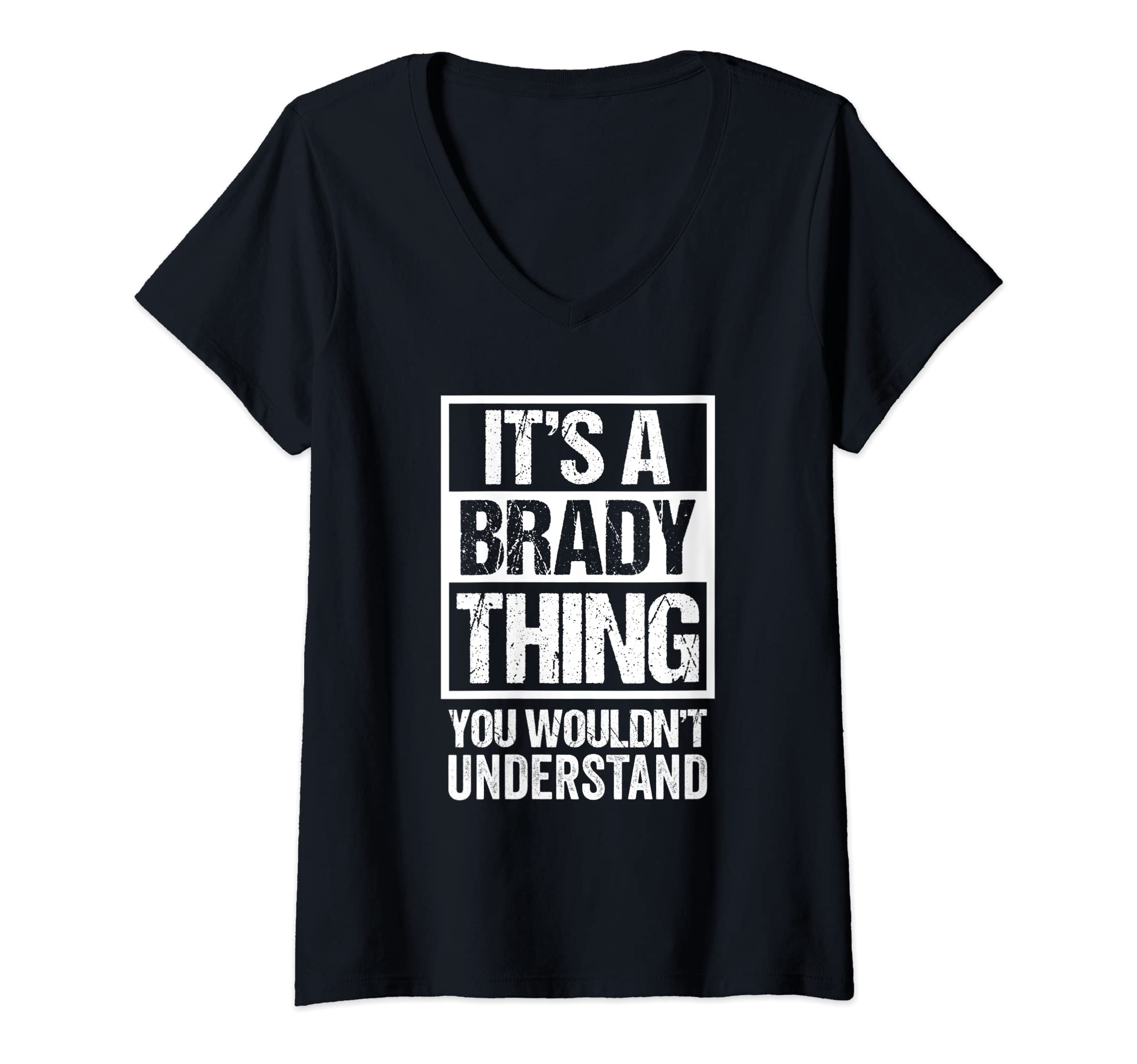 Funny Brady Family Name Last Name Gift IdeasWomens It's A Brady Thing You Wouldn't Understand Surname Name V-Neck T-Shirt