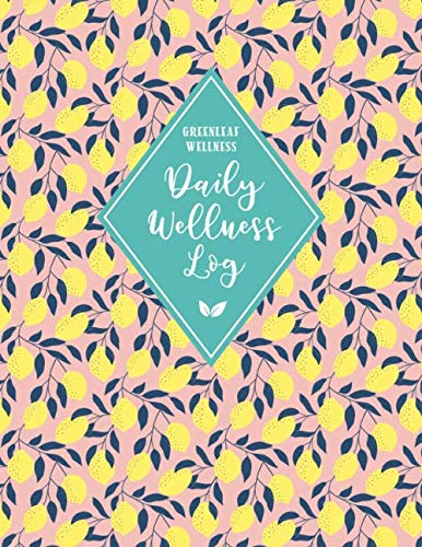 GREENLEAF WELLNESS Daily Wellness Log: A Daily Physical &amp; Mental Wellness Tracking Journal for Women | 90 Days | Undated | Large, 8.5 x 11 inches, ... Meals, Symptoms and More (Trendy Lemons)
