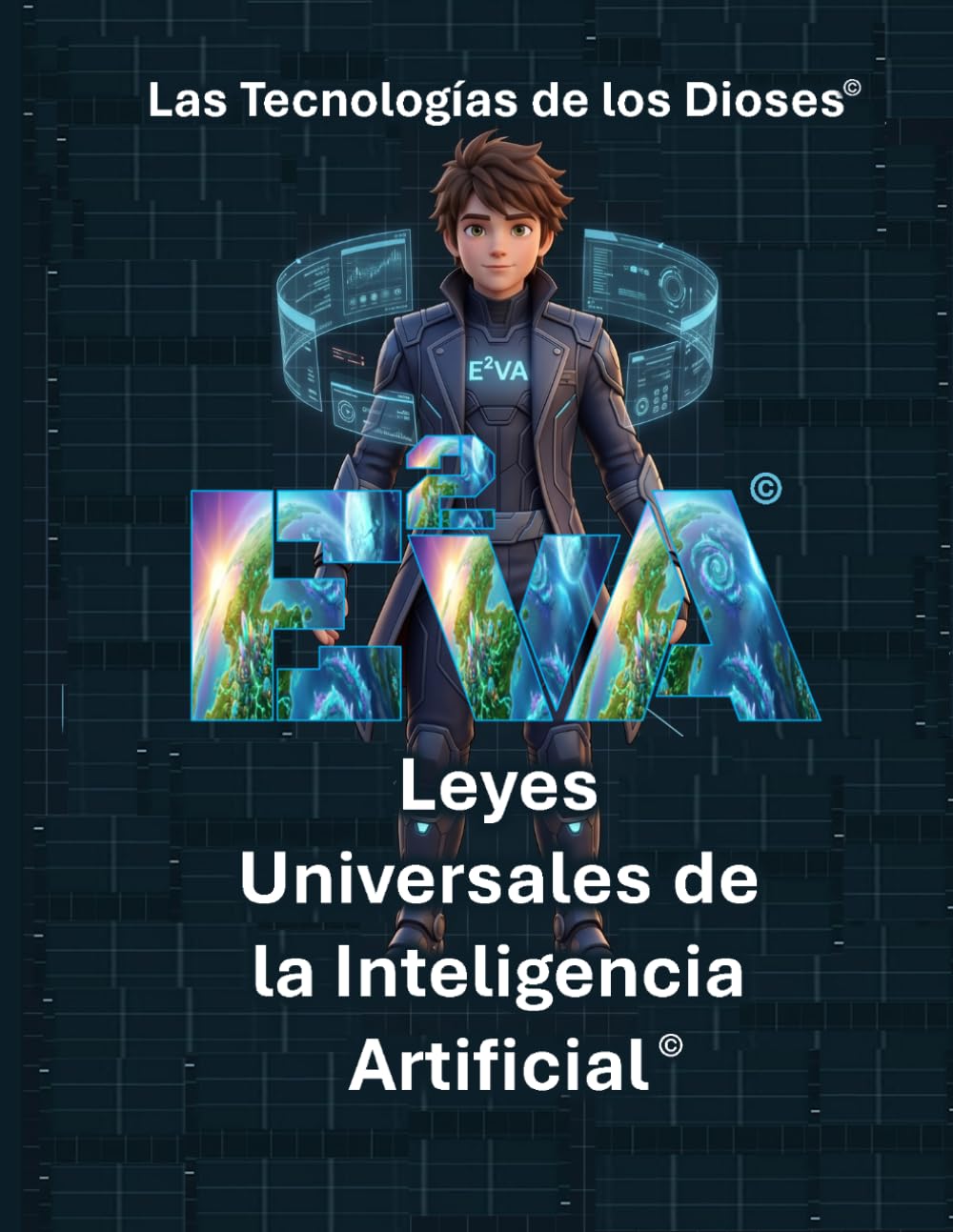 E²VA | Las Tecnologías de los Dioses y Las Leyes Universales de la Inteligencia Artificial