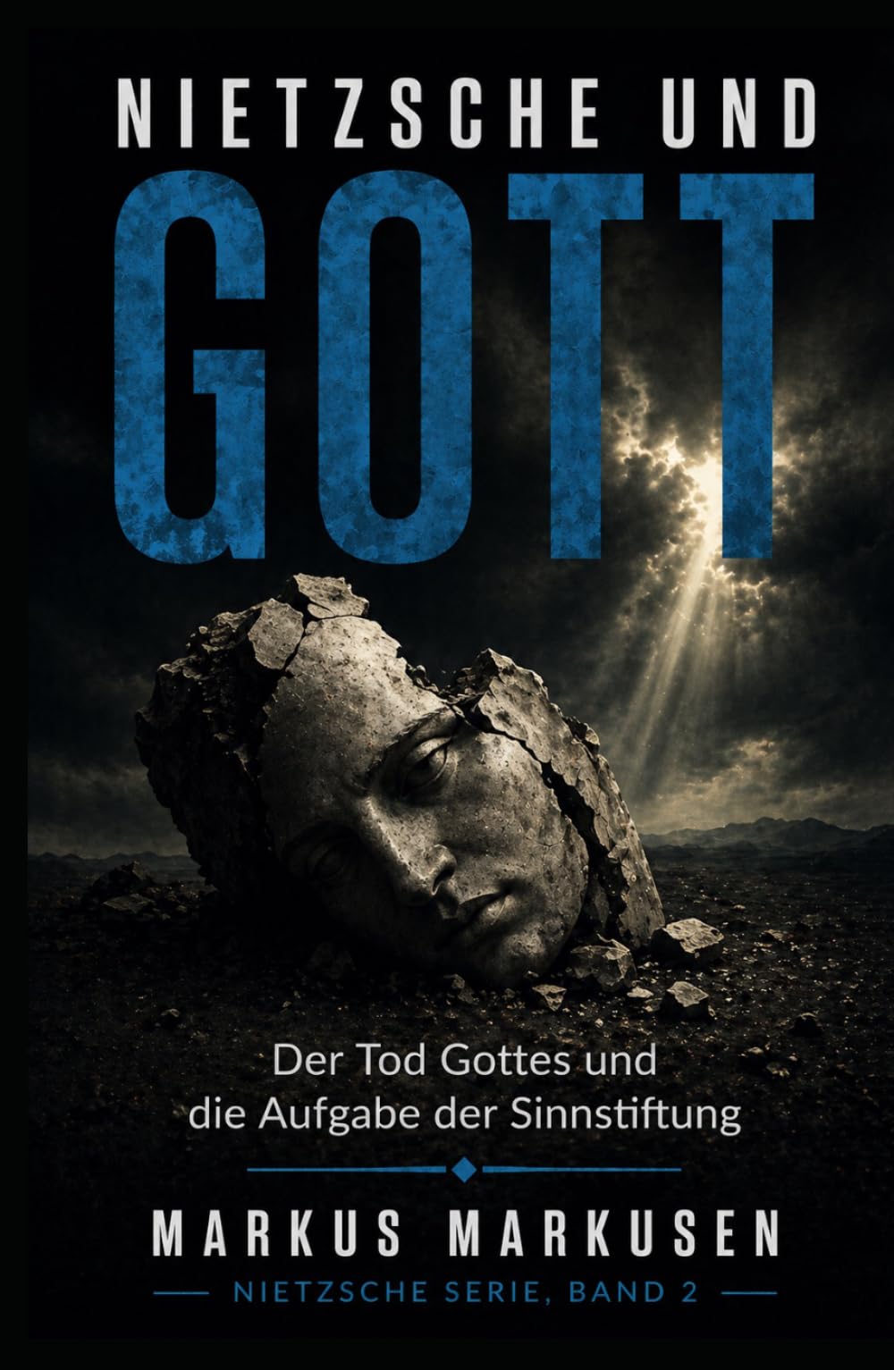 Nietzsche und Gott: Der Tod Gottes und die Aufgabe der Sinnstiftung (Friedrich Nietzsche Sammlung)