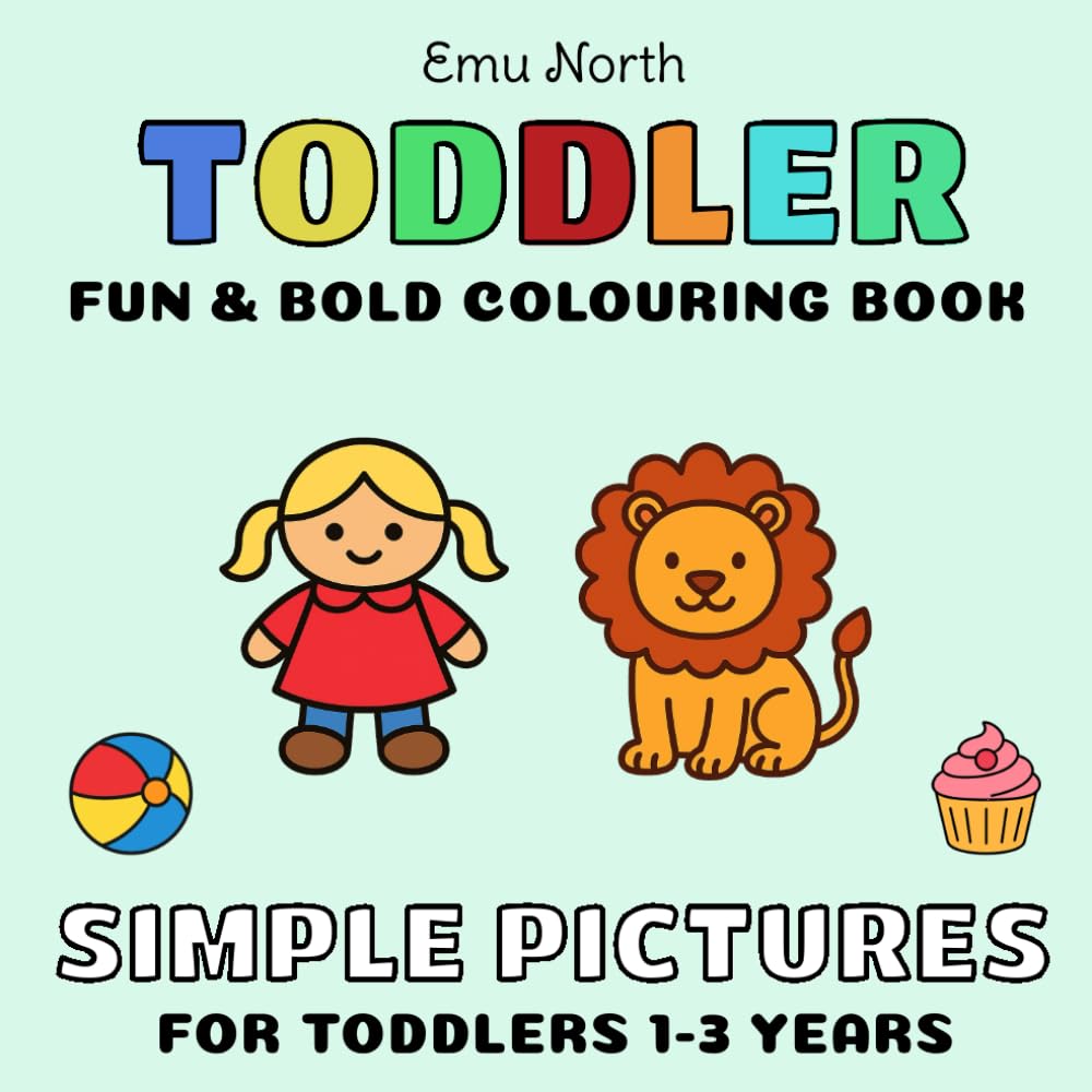 Toddler: Fun and Bold Colouring Book: Simple Pictures for Toddlers aged 1-3