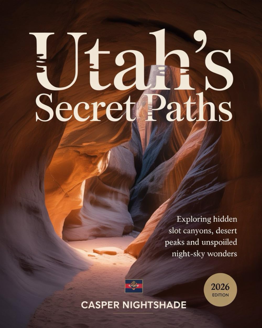 UTAH’S SECRET PATHS: EXPLORING HIDDEN SLOT CANYONS, DESERT PEAKS & UNSPOILED NIGHT-SKY WONDERS