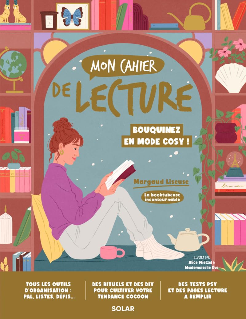 Mon Cahier de lecture - Collectionnez vos lectures en mode cosy: Une foule d'outils d'organisation et des pages à remplir pour vous souvenir de tous vos coups de coeur