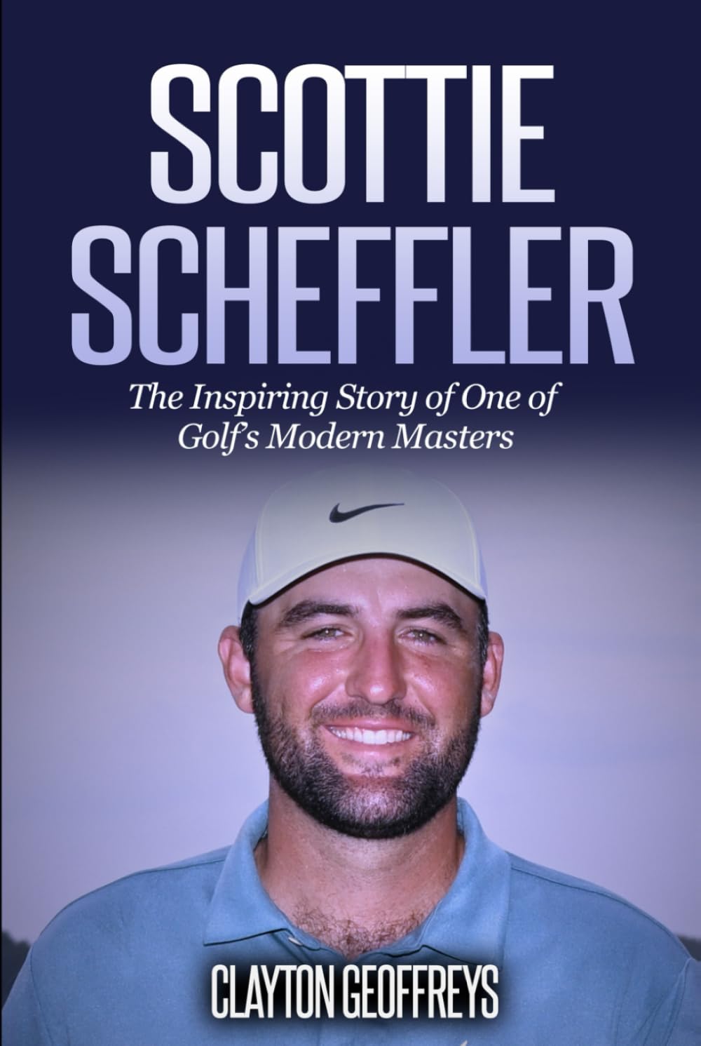 Scottie Scheffler: The Inspiring Story of One of Golf’s Modern Masters (Golf Biography Books)