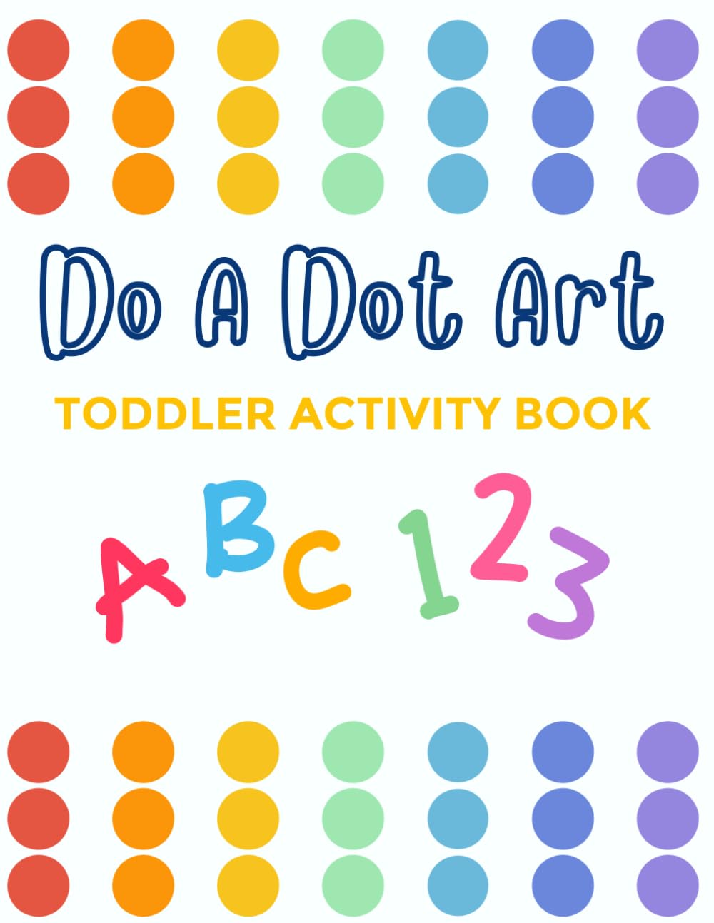 DO A DOT ART TODDLER ACTIVITY BOOK ABC- 123