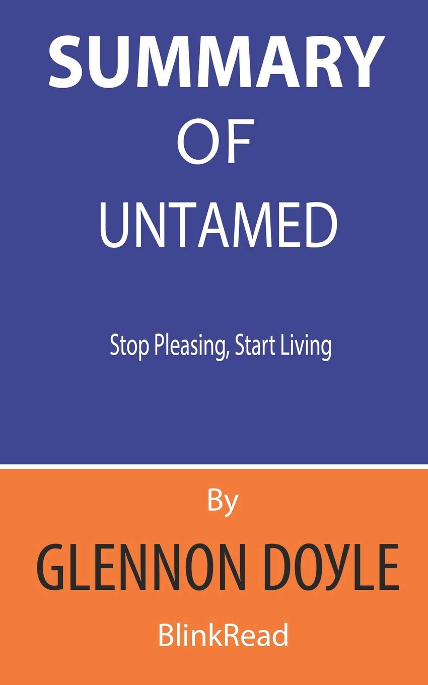 Summary of Untamed by Glennon Doyle - Stop Pleasing, Start Living