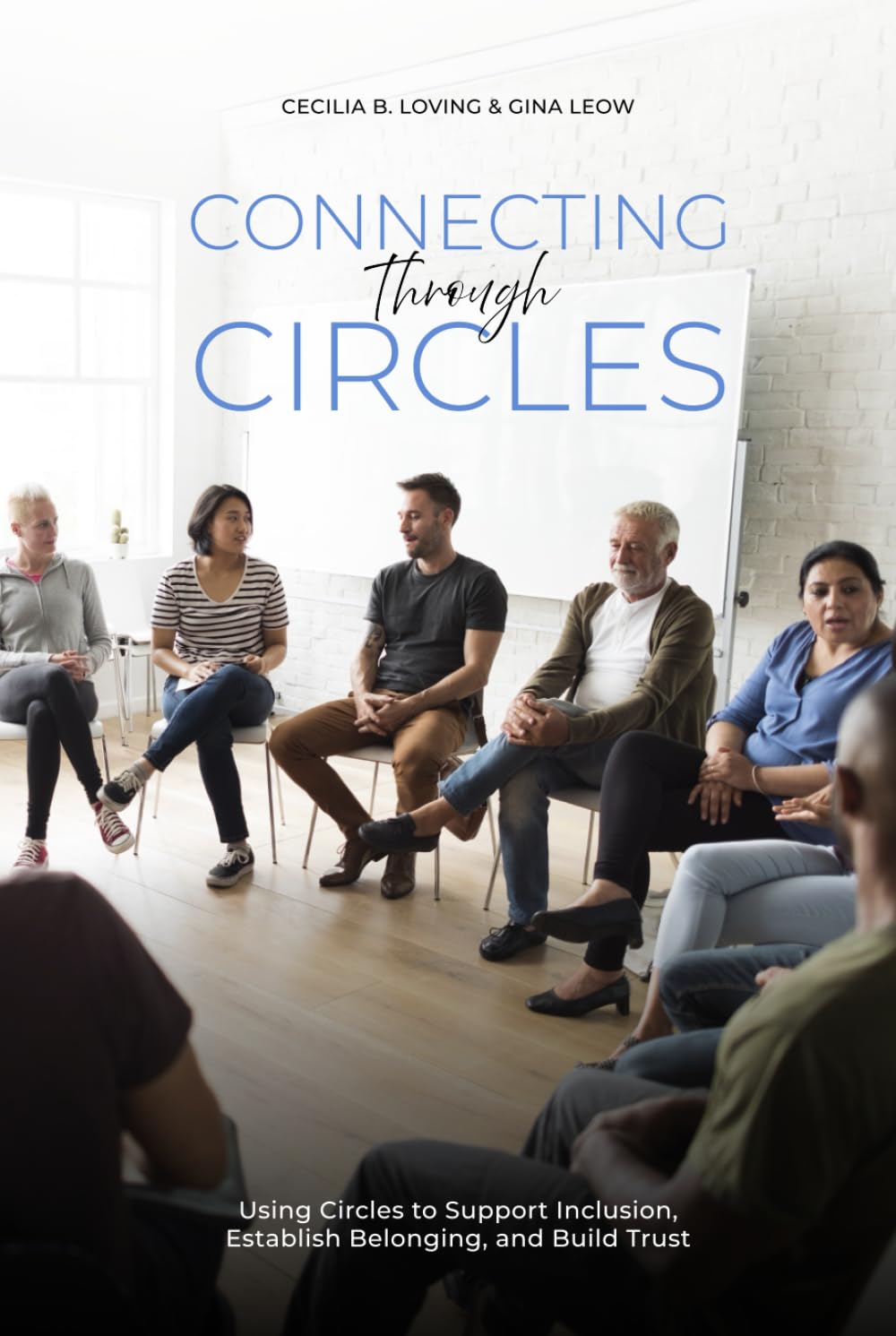 Connecting Through Circles: Using Circles to Support Inclusion, Establish Belonging and Build Trust