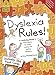 Dyslexia Rules!
