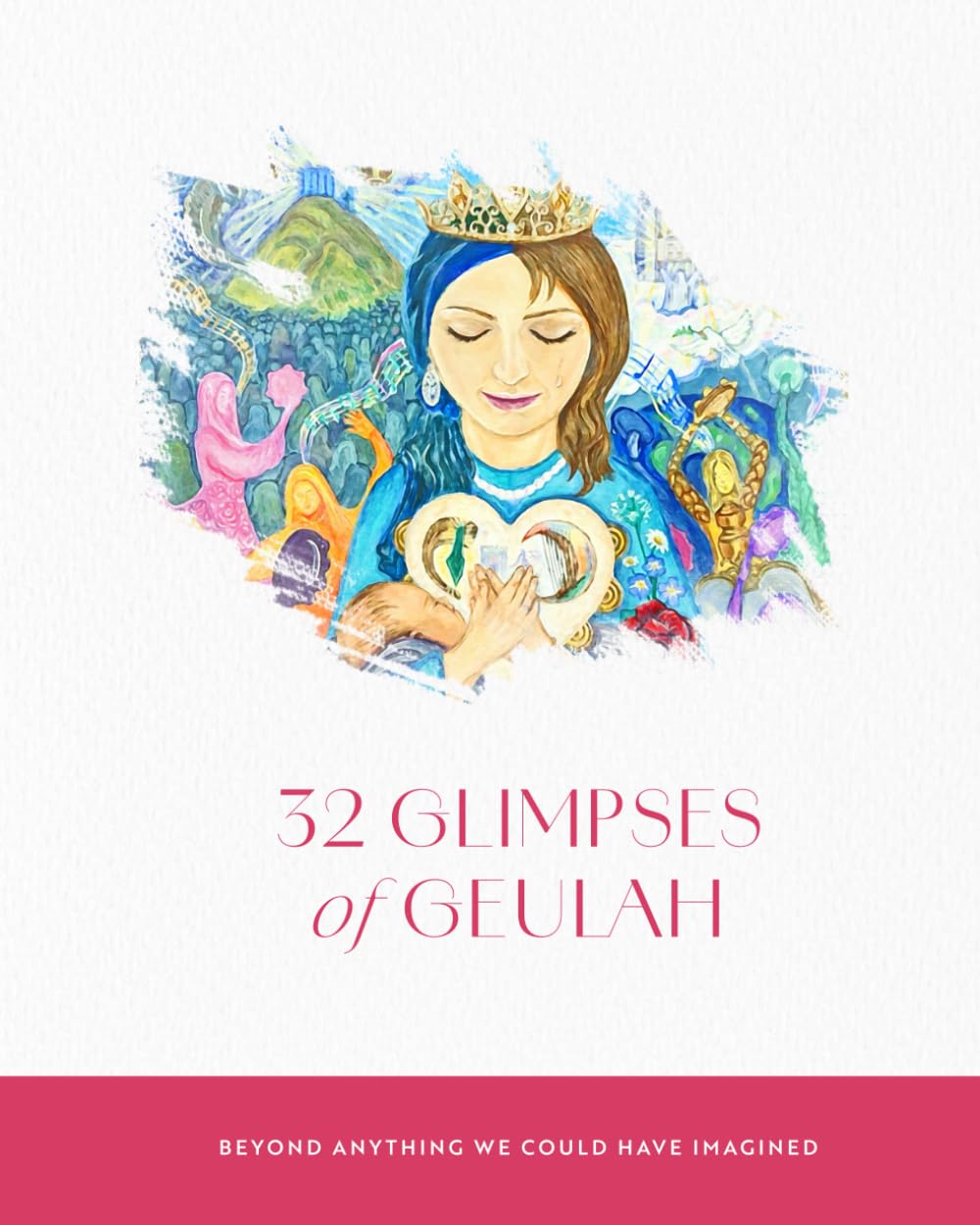 32 GLIMPSES of GEULAH: BEYOND ANYTHING WE COULD HAVE IMAGINED      Paperback – February 4, 2026