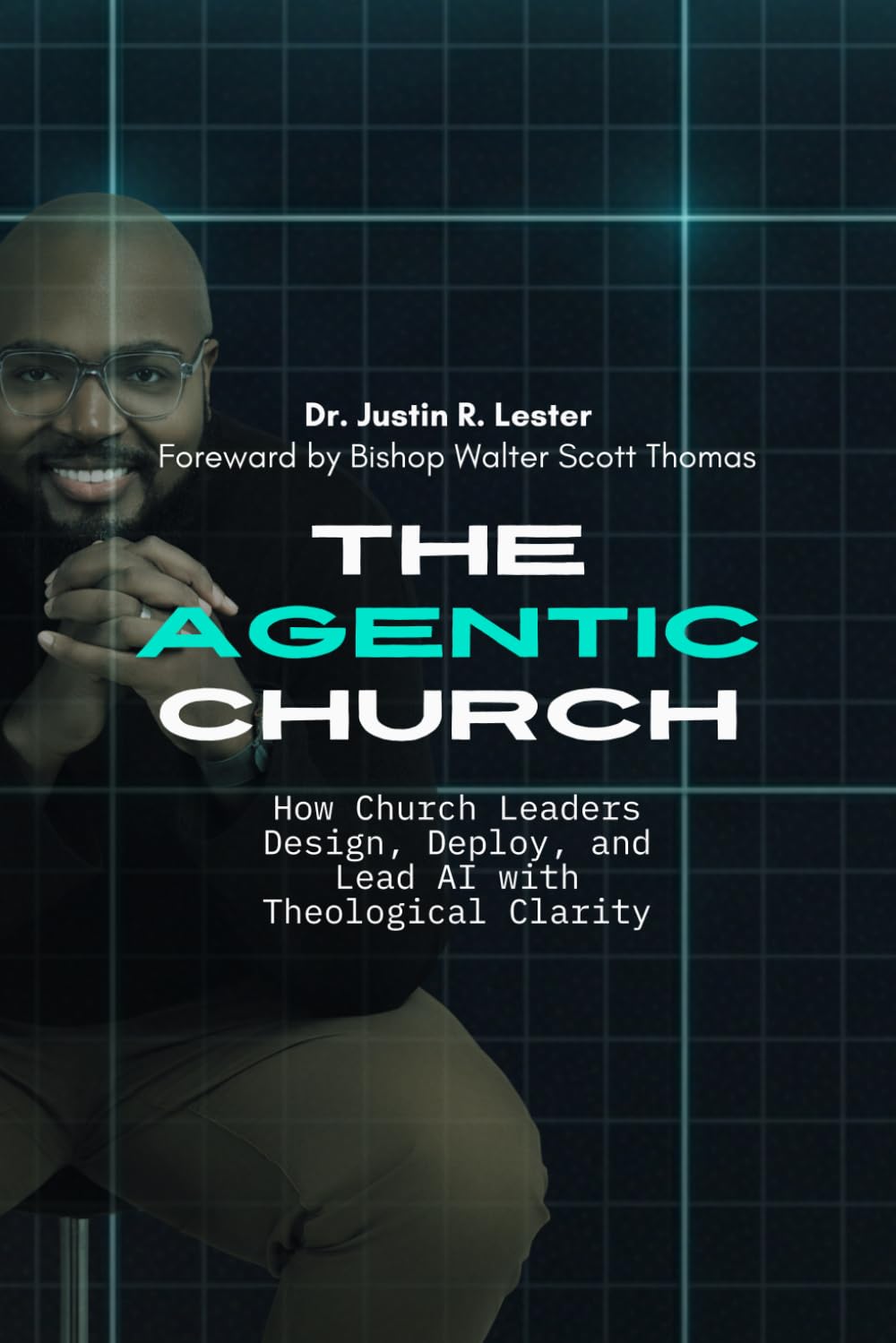 The Agentic Church: How Church Leaders Design, Deploy, and Lead AI with Theological Clarity