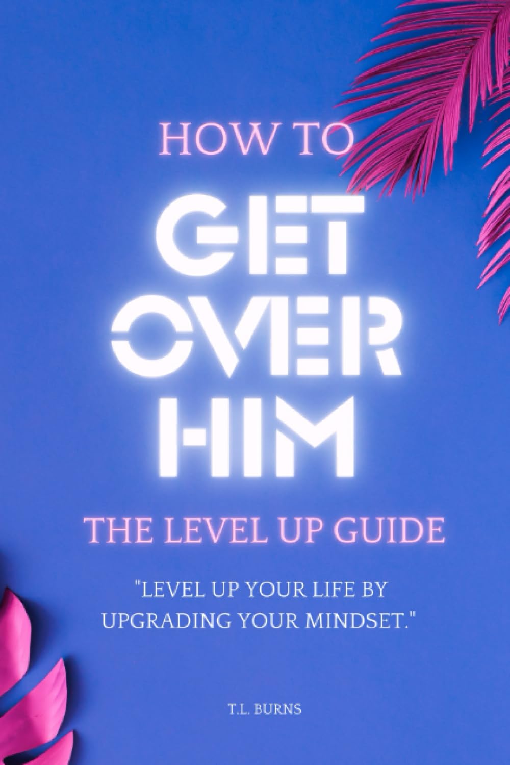 How To Get Over Him: Level Up Guide - After the Breakup