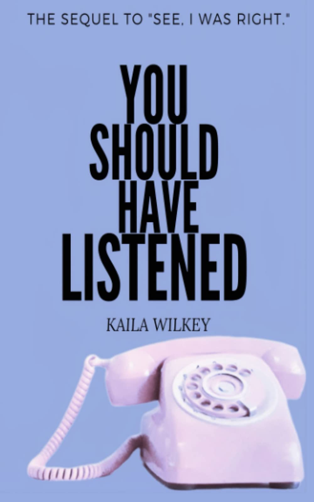 You Should Have Listened 9781737461531 Wilkey, Kaila Books
