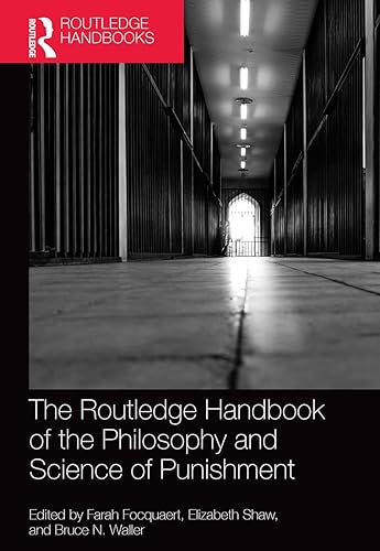 The Routledge Handbook of the Philosophy and Science of Punishment (Routledge Handbooks in Philosophy)