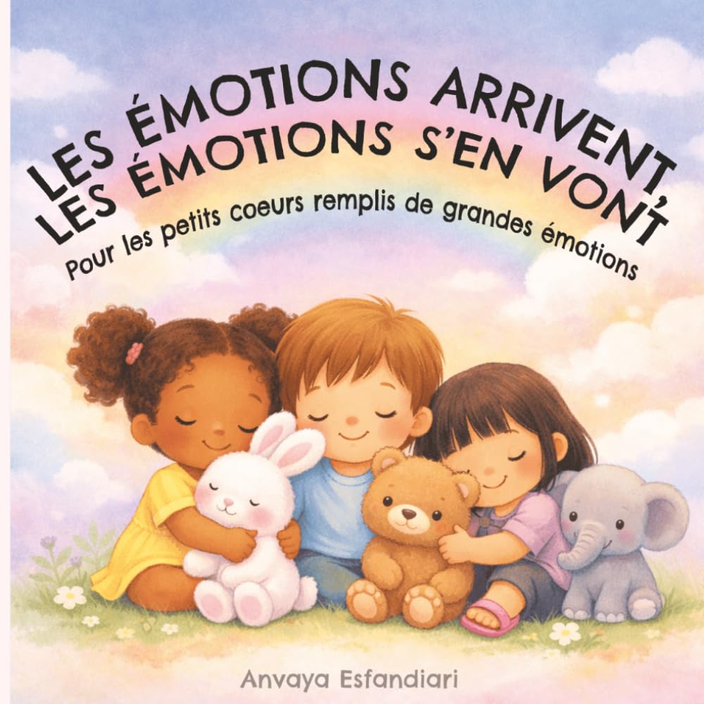 Les émotions viennent, puis s’en vont: un livre d’apprentissage socio-émotionnel pour aider les enfants à comprendre leurs émotions, à se calmer et à s’autoréguler
