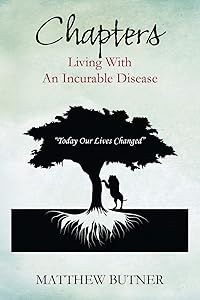 Chapters - Living with an Incurable Disease: Today Our Lives Changed