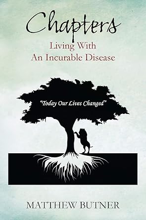 Chapters - Living with an Incurable Disease: Today Our Lives Changed